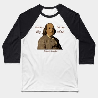 Benjamin Franklin Delay Quote Baseball T-Shirt